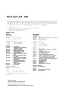 ARCHAEOLOGY[removed]Archaeology is the scientific study of the prehistoric and historic human past. Archaeologists examine past cultures through the study of artefacts, human remains and other sources. Students in this sc