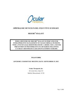 OPHTHALMIC DEVICES PANEL EXECUTIVE SUMMARY RESURE® SEALANT INDICATION FOR USE: RESURE® SEALANT IS INDICATED FOR INTRAOPERATIVE MANAGEMENT OF CLEAR CORNEAL INCISIONS WITH A WOUND LEAK DEMONSTRATED BY A SEIDEL TEST, AND 