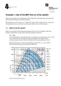 May[removed]Example 1, Use of the MST-Tool on a Fan system Below is an example of use of the program. The example deals with optimizing a fan system that produces the same amount of air before and after. The installation i
