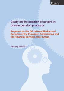 Study on the position of savers in private pension products Prepared for the DG Internal Market and Services of the European Commission and the Financial Services User Group