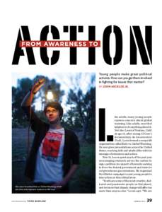 Young people make great political activists. How can you get them involved in fighting for issues that matter? BY JOHN MICKLOS JR.  Alec Loorz launched Kids vs. Global Warming, which