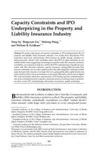 Capacity Constraints and IPO Underpricing in the Property and Liability Insurance Industry Tong Yu,* Bingxuan Lin,** Mulong Wang,*** and William R. Feldhaus**** Abstract: We analyze the impact of capacity constraints on 