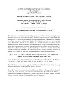 IN THE SUPREME COURT OF TENNESSEE AT JACKSON April 9, 2014 Session STATE OF TENNESSEE v. HENRY LEE JONES Automatic Appeal from the Court of Criminal Appeals Criminal Court for Shelby County