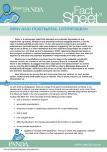 Fact  Sheet Men and postnatal depression There is a widespread belief that antenatal and postnatal depression is only experienced by women. Research and anecdotal evidence suggests that this is not the