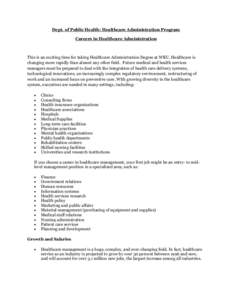 Dept. of Public Health: Healthcare Administration Program Careers in Healthcare Administration This is an exciting time for taking Healthcare Administration Degree at WKU. Healthcare is changing more rapidly than almost 