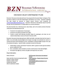 EXCESSIVE DELAY CONTINGENCY PLAN Bozeman Yellowstone International Airport has prepared this Excessive Delay Contingency Plan pursuant to §42302 of the FAA Modernization and Reform Act of[removed]Questions regarding this 