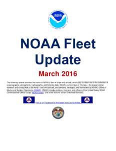 NOAA Fleet Update March 2016 The following update provides the status of NOAA’s fleet of ships and aircraft, which play a critical role in the collection of oceanographic, atmospheric, hydrographic, and fisheries data.
