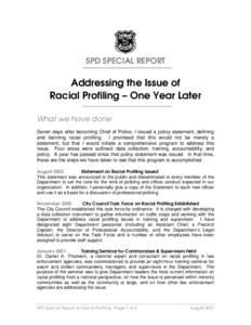 SPD SPECIAL REPORT  Addressing the Issue of Racial Profiling – One Year Later What we have done: Seven days after becoming Chief of Police, I issued a policy statement, defining