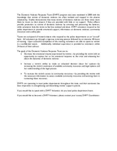 The Domestic Violence Response Team (DVRT) program was state mandated in 2000 with the knowledge that victims of domestic violence are often isolated and trapped in the abusive relationship. Studies demonstrate that many