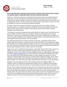 News Release August 21, 2014 Permit granted after thorough review process confirms Fraser Surrey Docks project can operate within acceptable health and environmental standards Vancouver—Port Metro Vancouver has approve