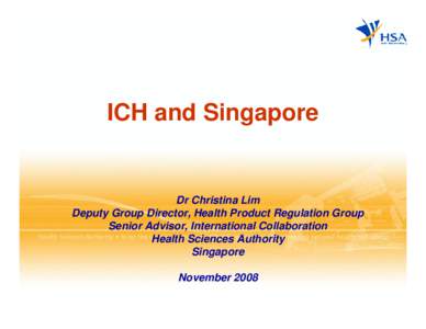 Clinical research / Research / Pharmaceutical industry / Health Sciences Authority / Drug safety / HSA / Pharmacovigilance / Clinical trial / International Conference on Harmonisation of Technical Requirements for Registration of Pharmaceuticals for Human Use / Pharmaceutical sciences / Pharmacology / Health