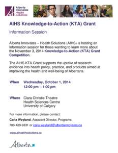 AIHS Knowledge-to-Action (KTA) Grant Information Session Alberta Innovates – Health Solutions (AIHS) is hosting an information session for those wanting to learn more about the November 3, 2014 Knowledge-to-Action (KTA