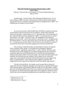 “Why FSOC Should Not Designate Mutual Funds as SIFIs” Paul S. Atkins Hearing – Financial Services Committee, U.S. House of Representatives, May 20, 2014 Good morning. I am Paul Atkins, CEO of Patomak Global Partner