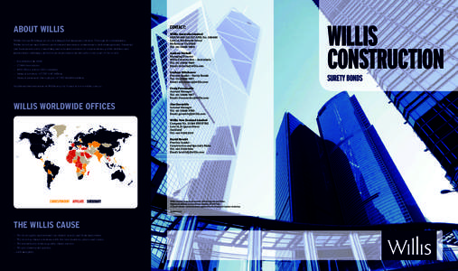 ABOUT WILLIS Willis Group Holdings plc is a leading global insurance broker. Through its subsidiaries, Willis develops and delivers professional insurance, reinsurance, risk management, financial and human resource consu