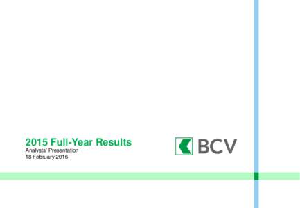 2015 Full-Year Results Analysts’ Presentation 18 February 2016 Disclaimer Waiver of liability. While we make every reasonable effort to use reliable information, we make no representation or warranty of any kind that 
