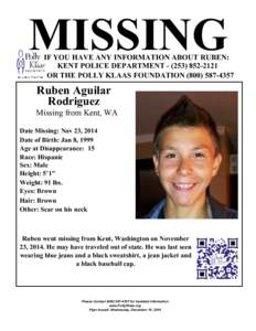 MISSING  IF YOU HAVE ANY INFORMATION ABOUT RUBEN: KENT POLICE DEPARTMENT[removed] OR THE POLLY KLAAS FOUNDATION[removed]