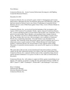 News Release: Connecticut Electric, Inc. Assists Customs Enforcement Investigators with Fighting Counterfeit Electrical Products. December 20, 2010 Connecticut Electric, Inc was advised by agents of the U.S. Immigration 