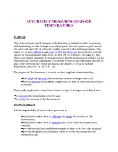 ACCURATELY MEASURING SEAFOOD TEMPERATURES PURPOSE One of the critical control strategies in the handling of seafood involves monitoring and maintaining records of temperatures throughout the entire process cycle because