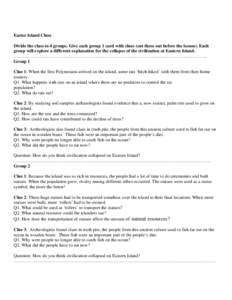 Easter Island Clues Divide the class in 4 groups. Give each group 1 card with clues (cut these out before the lesson). Each group will explore a different explanation for the collapse of the civilization at Eastern Islan