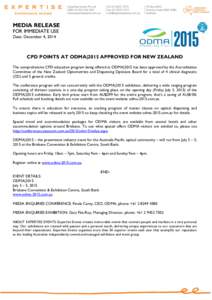 MEDIA RELEASE FOR IMMEDIATE USE Date: December 4, 2014 CPD POINTS AT ODMA|2015 APPROVED FOR NEW ZEALAND The comprehensive CPD education program being offered at ODMA|2015 has been approved by the Accreditation
