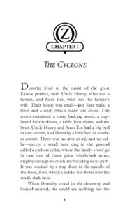 D  orothy lived in the midst of the great Kansas prairies, with Uncle Henry, who was a farmer, and Aunt Em, who was the farmer’s wife. Their house was small—just four walls, a