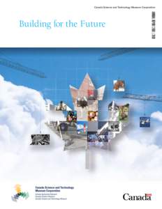 Canada Science and Technology Museum Corporation  Annual Report 2008|2009 Building for the Future