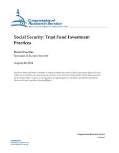 Social Security: Trust Fund Investment Practices Dawn Nuschler Specialist in Income Security August 20, 2014