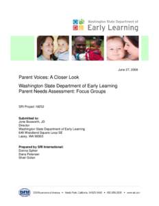 Parent Voices: A Closer Look. Washington State Department of Early Learning Parent Needs Assessment: Focus Groups