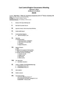 East Central Region Governance Meeting February 3, [removed]:00 am to 11:30 am Agenda Location: Map Room – Platte Co. Courthouse (basement), 2610 14th Street, Columbus, NE Chair: Bob Carey, Polk County Sheriffs Office