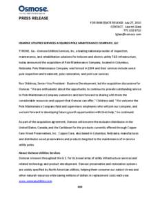 PRESS RELEASE FOR IMMEDIATE RELEASE: July 27, 2010 CONTACT: Lauren Glass[removed]removed] OSMOSE UTILITIES SERVICES ACQUIRES POLE MAINTENANCE COMPANY, LLC