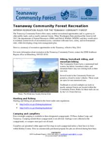 Teanaway Community Forest Recreation INTERIM RECREATION RULES FOR THE TEANAWAY COMMUNITY FOREST The Teanaway Community Forest offers many outdoor recreational opportunities and is a gateway to other public lands, such as