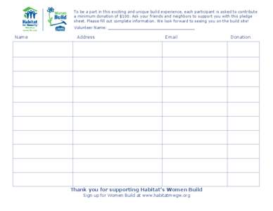 To be a part in this exciting and unique build experience, each participant is asked to contribute a minimum donation of $100. Ask your friends and neighbors to support you with this pledge sheet. Please fill out complet