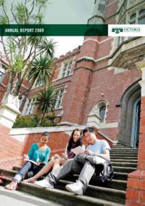 Annual report 2009  The Annual Report 2009 is published online at www.victoria.ac.nz/annualreports Published by: Victoria University of Wellington Te Whare Wānanga o te Ūpoko o te Ika a Māui