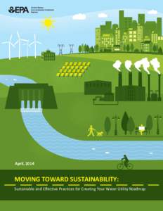 Moving Toward Sustainability: Sustainable and Effective Practices for Creating Your Water Utility Roadmap, April 2014