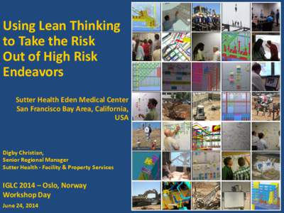 Using Lean Thinking to Take the Risk Out of High Risk Endeavors Sutter Health Eden Medical Center San Francisco Bay Area, California,