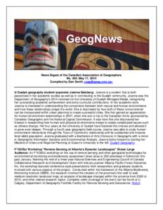 News Digest of the Canadian Association of Geographers No. 304, May 17, 2014 Compiled by Dan Smith <> U Guelph geography student superstar Joanna Salsberg: Joanna is a student that is both passionate in h