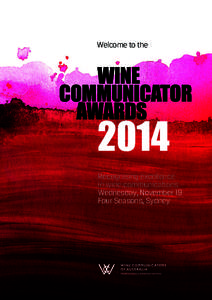 Welcome to the  Recognising excellence in wine communications Wednesday, November 19 Four Seasons, Sydney