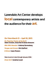 Lawndale Art Center develops  local contemporary artists and the audience for their art.  On View March 13 – April 18, 2015