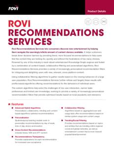 Product Details  ROVI RECOMMENDATIONS SERVICES Rovi Recommendations Services lets consumers discover new entertainment by helping