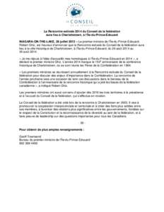 La Rencontre estivale 2014 du Conseil de la fédération aura lieu à Charlottetown, à l’Île-du-Prince-Édouard NIAGARA-ON-THE-LAKE, 26 juillet 2013 – Le premier ministre de l’Île-du-Prince-Édouard, Robert Ghiz