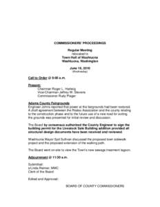 COMMISSIONERS’ PROCEEDINGS Regular Meeting relocated to Town Hall of Washtucna Washtucna, Washington June 16, 2010