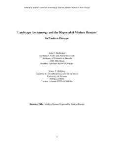 Hoffecker & Holliday ● Landscape Archaeology & Dispersal of Modern Humans in Eastern Europe  Landscape Archaeology and the Dispersal of Modern Humans in Eastern Europe  John F. Hoffecker