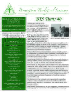 Birmingham Theological Seminary News Spring 2012 Newsletter BTS is a non-profit Alabama corporation and an independent, Reformed evangelical seminary.