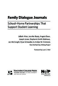 Family Dialogue Journals School–Home Partnerships That Support Student Learning JoBeth Allen, Jennifer Beaty, Angela Dean, Joseph Jones, Stephanie Smith Mathews, Jen McCreight, Elyse Schwedler, & Amber M. Simmons
