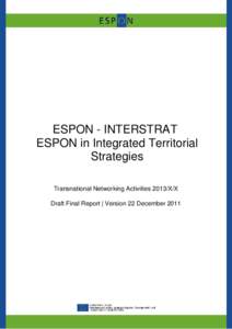 ESPON - INTERSTRAT ESPON in Integrated Territorial Strategies Transnational Networking Activities 2013/X/X Draft Final Report | Version 22 December 2011