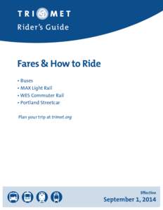 Rider’s Guide  Fares & How to Ride • Buses • MAX Light Rail • WES Commuter Rail