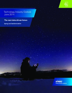 Technology Industry Outlook June 2014 The next data-driven future kpmg.com/techinnovation  2014 Technology Industry Outlook Survey