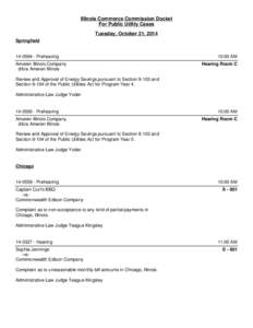 Illinois Commerce Commission Docket For Public Utility Cases Tuesday, October 21, 2014 Springfield[removed]Prehearing