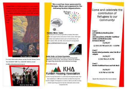 Refugee Week is a UK-wide programme of arts, cultural and educational events that celebrate the contribution of This event has been sponsored by Refugee Week and organized by the following Kurdish Organizations: