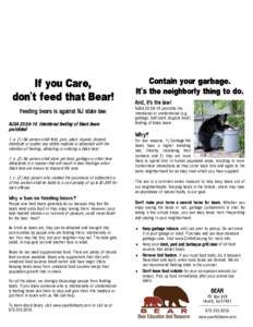 If you Care, don’t feed that Bear! Feeding bears is against NJ state law. NJSA 23:2A-14. Intentional feeding of black bears prohibited 1. a. (1) No person shall feed, give, place, expose, deposit,